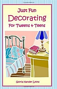 Just Fun Decorating for Tweens & Teens (Paperback)