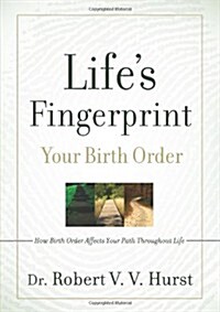 Lifes Fingerprint: How Birth Order Affects Your Path Throughout Life (Paperback)