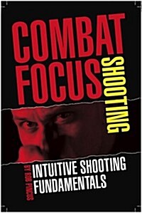 Combat Focus Shooting (Paperback)