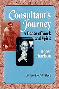 Consultants Journey: A Dance of Work and Spirit (Paperback)