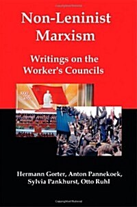 Non-Leninist Marxism: Writings on the Workers Councils (Paperback)