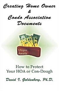 Creating Home Owner & Condo Association Documents: How to Protect Your Con-Dough (Paperback)