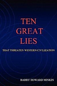 Ten Great Lies That Threaten Western Civilization (Paperback)