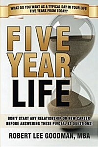 Five Year Life: 82 Question Quiz to Make Sure Your Life Planning and Your Career Planning Are Congruent (Paperback)