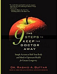 The 9 Steps to Keep the Doctor Away: Simple Actions to Shift Your Body and Mind to Optimum Health for Greater Longevity (Paperback)