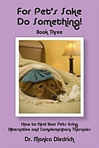 For Pets Sake, Do Something! Book 3 (Paperback)