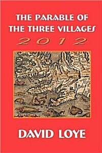 The Parable of the Three Villages 2012 (Paperback)