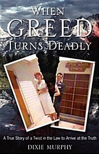 When Greed Turns Deadly (Paperback)