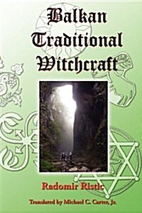 Balkan Traditional Witchcraft (Paperback)
