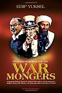 Peacemakers Guide to Warmongers: Exposing Robert Spencer, David Horowitz, and Other Enemies of Peace (Paperback)