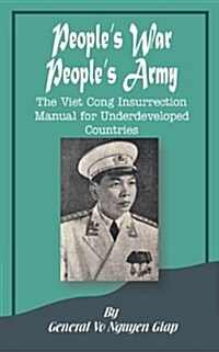 Peoples War Peoples Army: The Viet Cong Insurrection Manual for Underdeveloped Countries (Paperback)