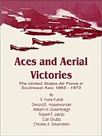 Aces and Aerial Victories: The United States Air Force in Southeast Asia 1965 - 1973 (Paperback)