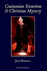 Guenonian Esoterism and Christian Mystery (Paperback)