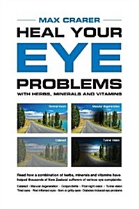 Heal Your Eye Problems with Herbs, Minerals and Vitamins (Paperback, Revised)