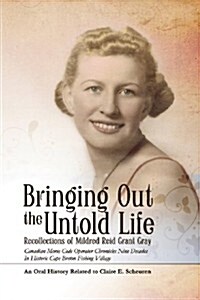 Bringing Out the Untold Life, Recollections of Mildred Reid Grant Gray (Paperback)