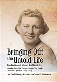 Bringing Out the Untold Life, Recollections of Mildred Reid Grant Gray (Hardcover)