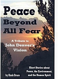 Peace Beyond All Fear: A Tribute to John Denvers Vision (Paperback)