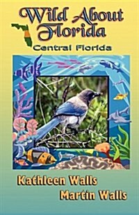 Wild about Florida: Central Florida (Paperback)