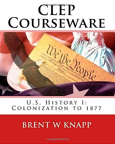 CLEP Courseware: U.S. History I: Colonization to 1877 (Paperback)