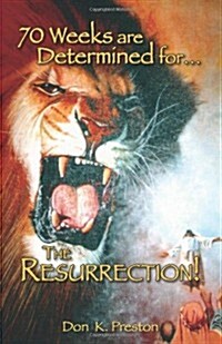 Seventy Weeks Are Determined...for the Resurrection (Paperback)