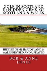 Golf in Scotland II: Hidden Gems of Scotland & Wales: Revised and Updated (Paperback)