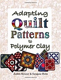 Adapting Quilt Patterns to Polymer Clay (Paperback)