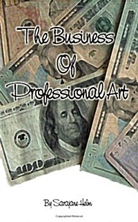 The Business of Professional Art (Paperback)
