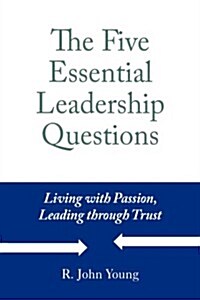 The Five Essential Leadership Questions (Hardcover)