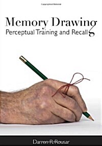 Memory Drawing: Perceptual Training and Recall (Paperback)