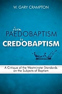 From Paedobaptism to Credobaptism (Paperback)