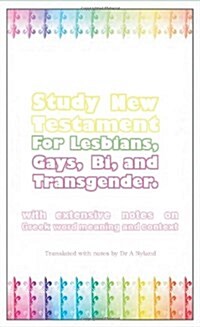 Study New Testament for Lesbians, Gays, Bi, and Transgender: With Extensive Notes on Greek Word Meaning and Context (Paperback)