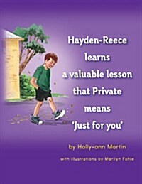 Hayden-Reece Learns a Valuable Lesson That Private Means Just for You (Paperback)