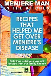 Meniere Man in the Kitchen: Recipes That Helped Me Get Over Menieres (Paperback)