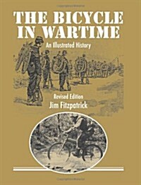The Bicycle in Wartime: An Illustrated History - Revised Edition (Paperback, Revised)