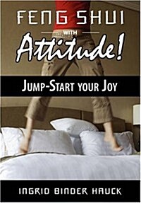 Feng Shui with Attitude! Jump-Start Your Joy (Paperback)