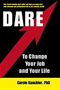 Dare to Change Your Job and Your Life (Paperback)