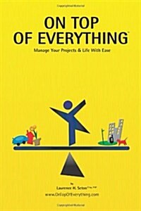 On Top of Everything: Manage Your Projects & Life with Ease (Paperback)