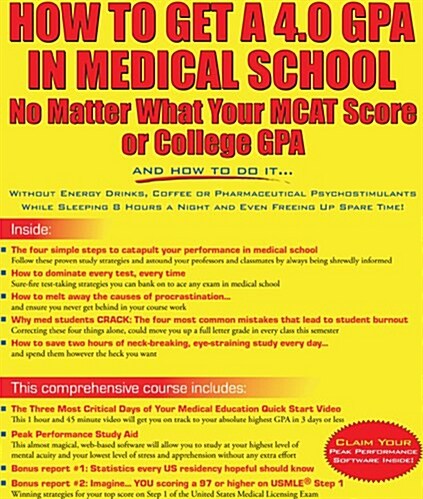 How to Get a 4.0 Gpa in Medical School - No Matter What Your MCAT Score or College Gpa (Paperback)