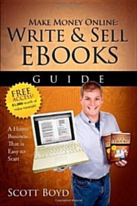 Make Money Online-Write and Sell eBooks Guide: A Work from Home Internet Business Writing, Selling eBooks Online (Paperback)