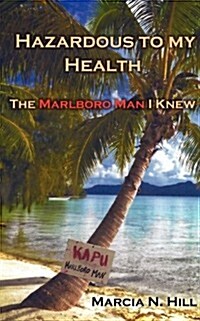 Hazardous to My Health: The Marlboro Man I Knew (Paperback)