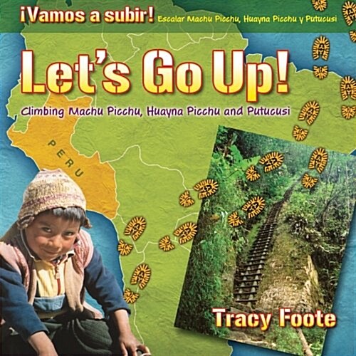 Lets Go Up! Climbing Machu Picchu, Huayna Picchu and Putucusi or a Peru Travel Trip Hiking One of the Seven Wonders of the World: An Inca City Discov (Paperback)