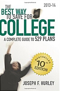 The Best Way to Save for College: : A Complete Guide to 529 Plans 2013-14 (Paperback)