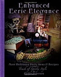 Enhanced Eerie Elegance: More Halloween Party Ideas & Recipes with a Touch of Spooky Style (Paperback)