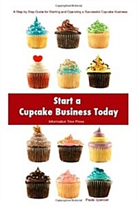 Start a Cupcake Business Today (Paperback)