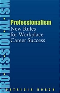 Professionalism: New Rules for Workplace Career Success (Paperback)