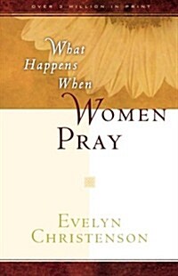 What Happens When Women Pray (Paperback)