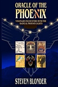 Oracle of the Phoenix: Visionary Encounters with the Radical Phoenix Lights (Paperback)