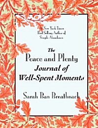 The Peace and Plenty Journal of Well-Spent Moments (Paperback)