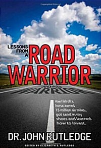 Lessons from a Road Warrior: How I Fell Off a Horse, Earned 15 Million Air Miles, Got Sand in My Shoes and Learned How to Invest (Paperback)