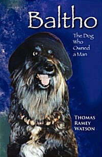 Baltho : The Dog Who Owned a Man (Paperback)